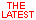 The latest